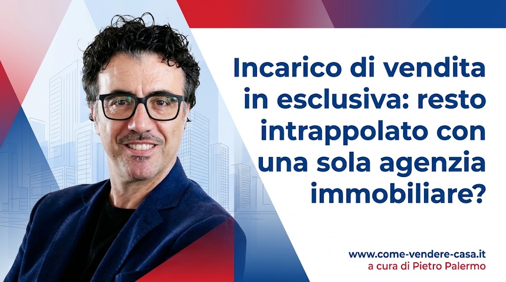 Incarico di vendita in esclusiva: resto intrappolato con una sola agenzia immobiliare?